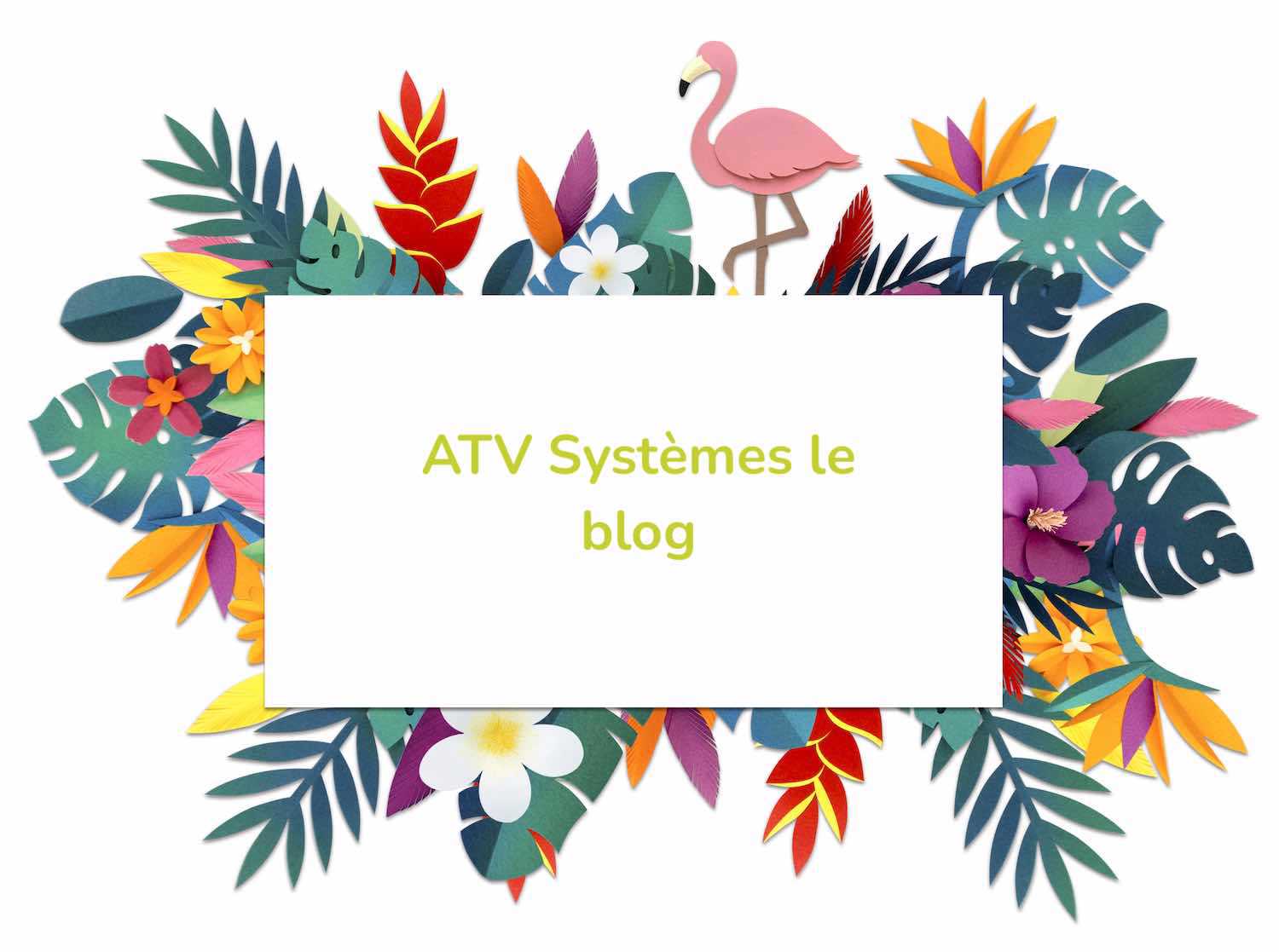 ATV Systèmes - Bienvenue Blog (Welcome_ATV.jpeg)